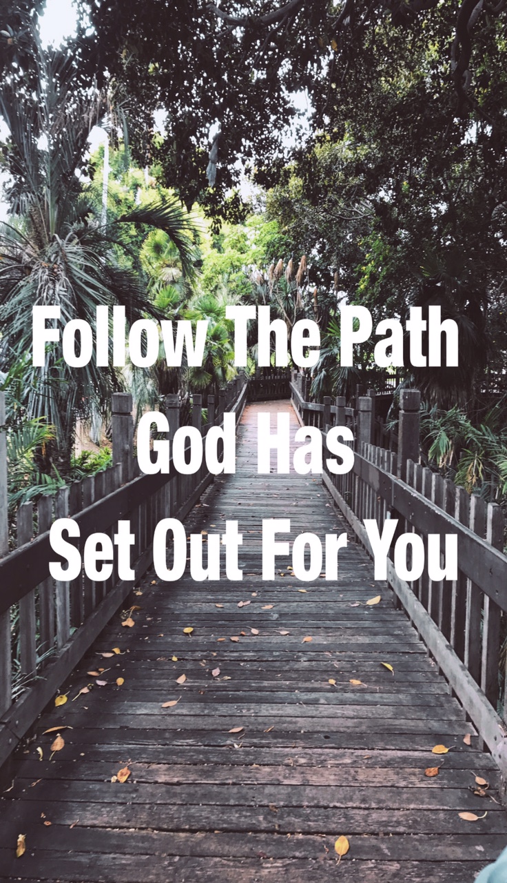 Follow The Path God Has Set Out For You