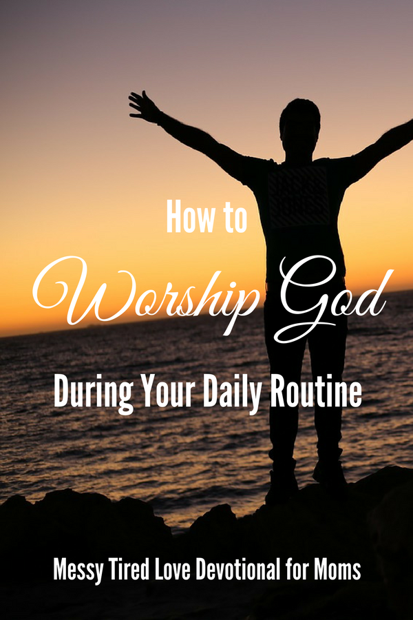 Worship God Daily Routine