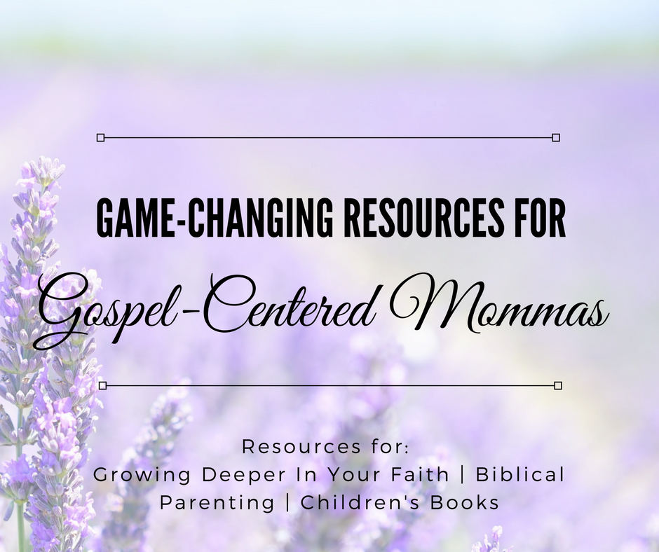 Resources for Gospel-Centered Moms