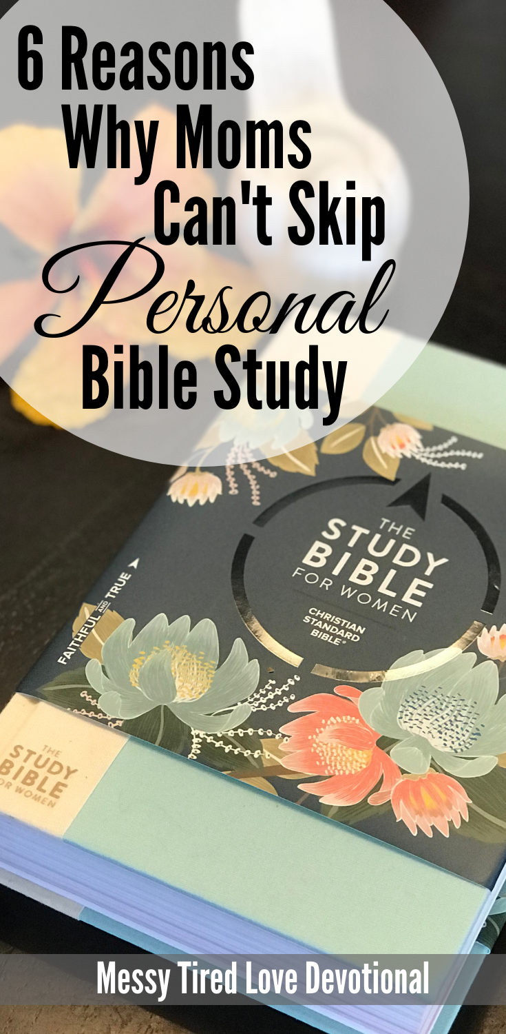 6 Reasons Why Moms Can’t Skip Personal Bible Study