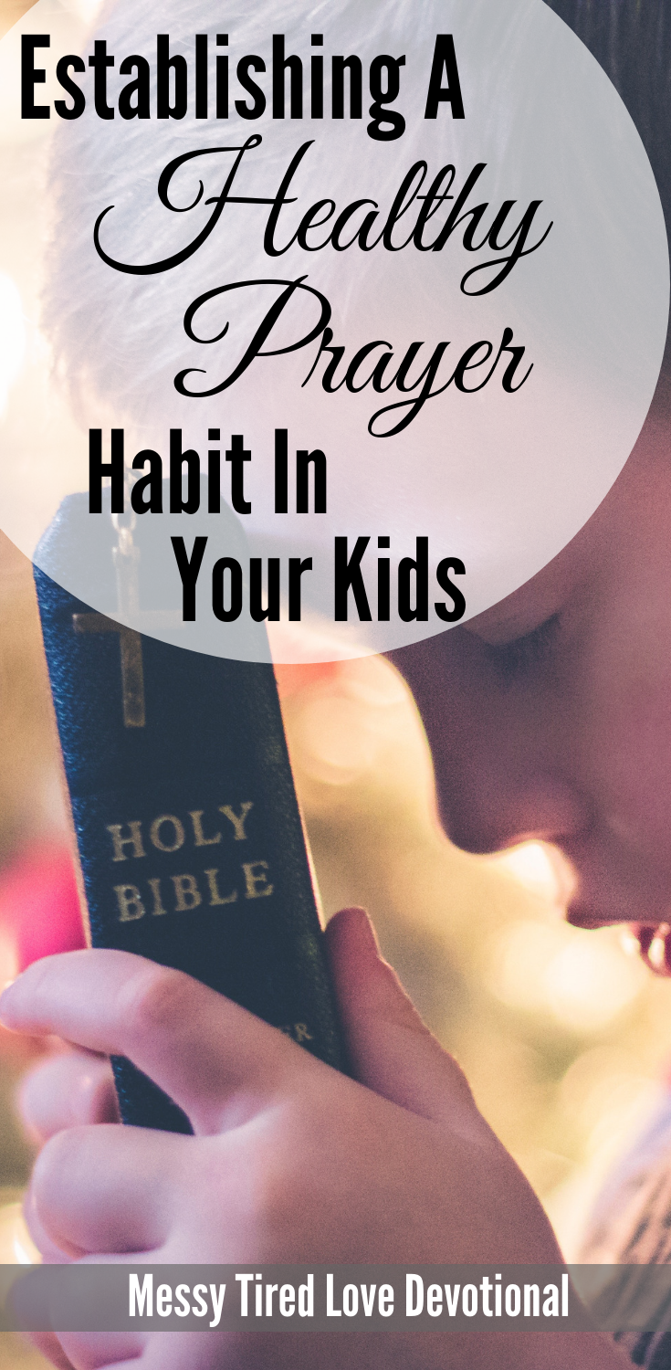 Establishing a Healthy Prayer Habit in your Kids