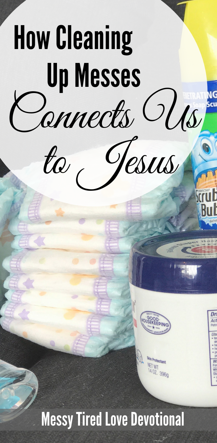 How Cleaning Up Messes Connects Us To Jesus