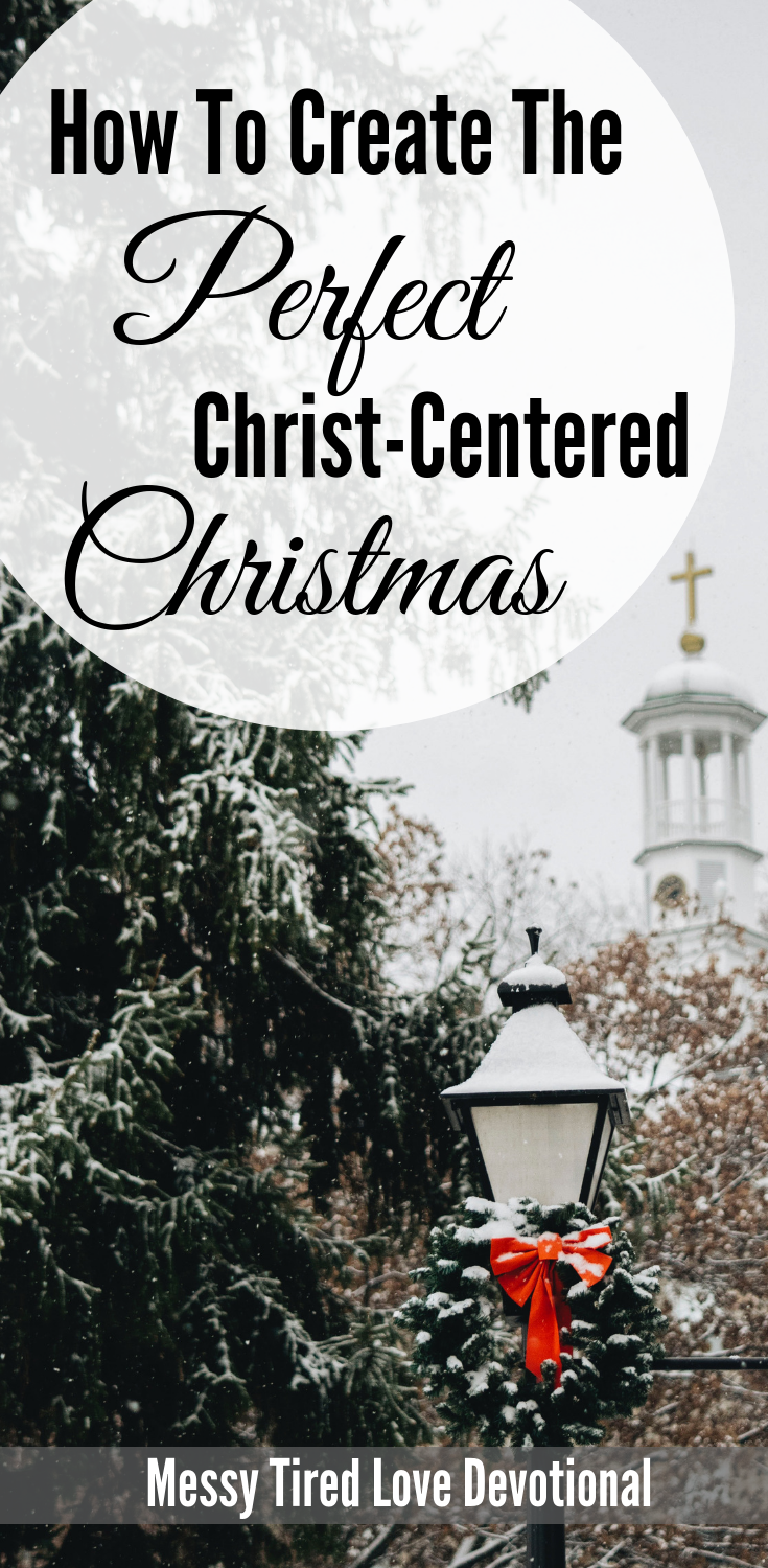 How To Create The Perfect Christ-Centered Christmas
