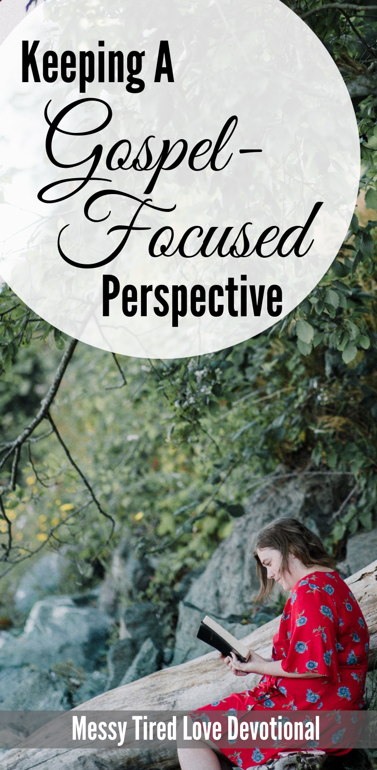 Keeping A Gospel-Focused Perspective
