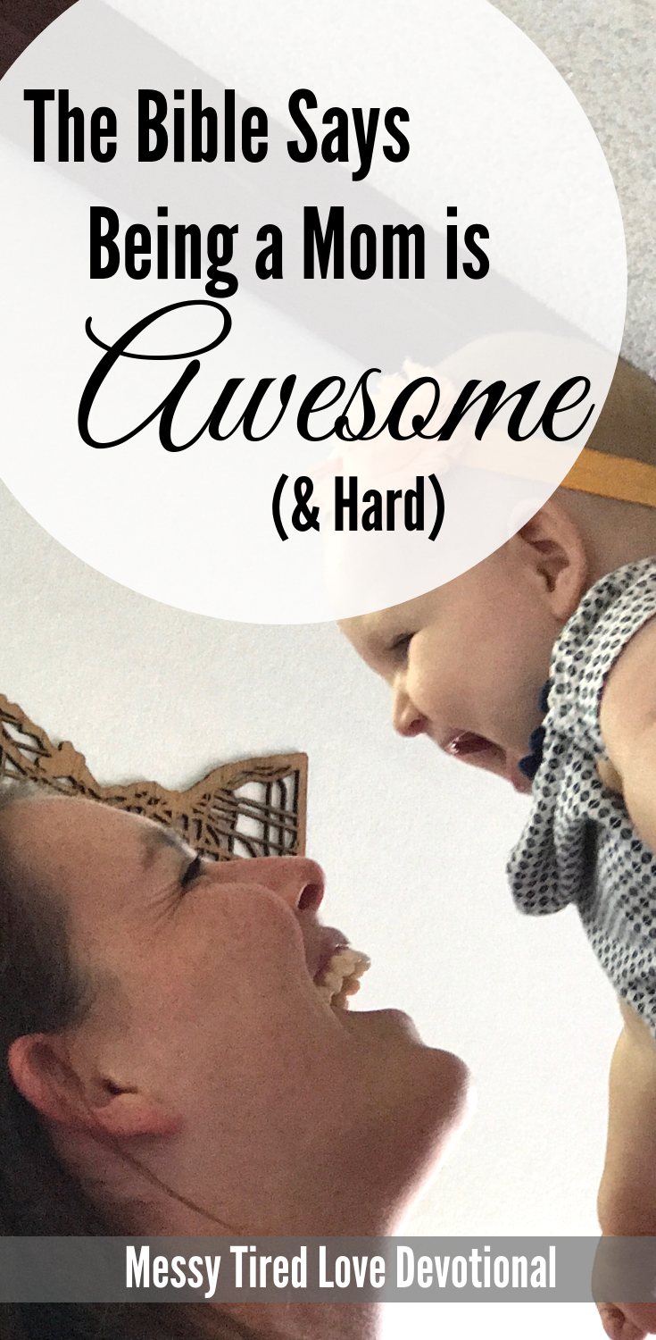 The Bible Says Being a Mom is Awesome (& Hard)
