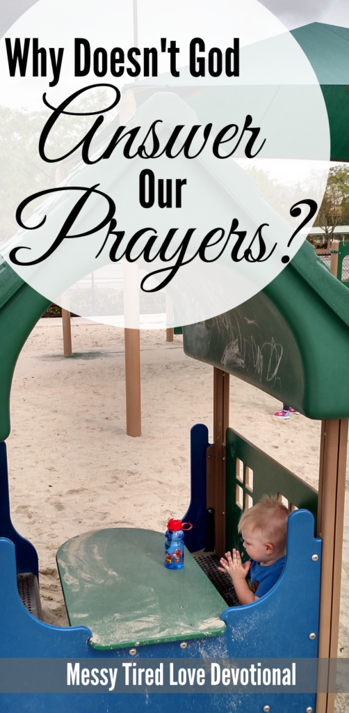 Why doesn t god answer our prayers messy tired love