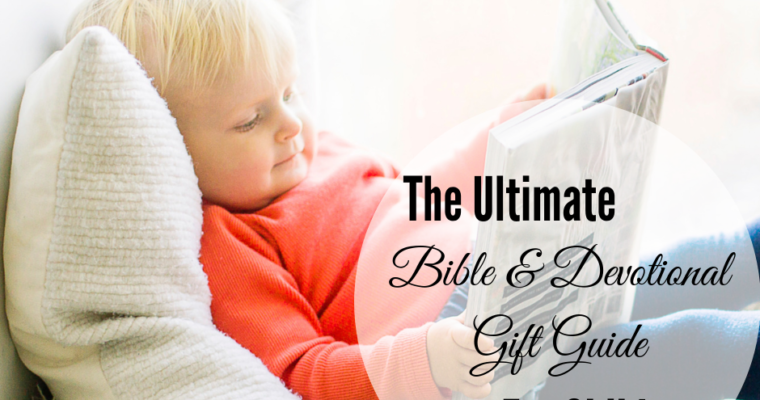 The Very Best Devotional & Bible Gift Guide For Children