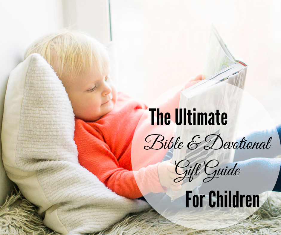 The Very Best Devotional & Bible Gift Guide For Children
