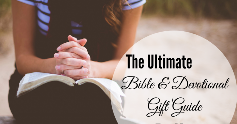 Ultimate Bible & Devotional Gift Guide For The Messy Tired Love Mommas