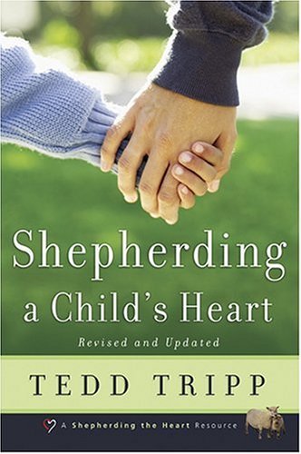 Shepherding a Child's Heart Tedd Tripp